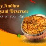 Why Andhra Biryani Deserves a Spot on Your Plate