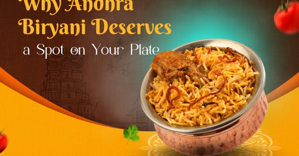Why Andhra Biryani Deserves a Spot on Your Plate