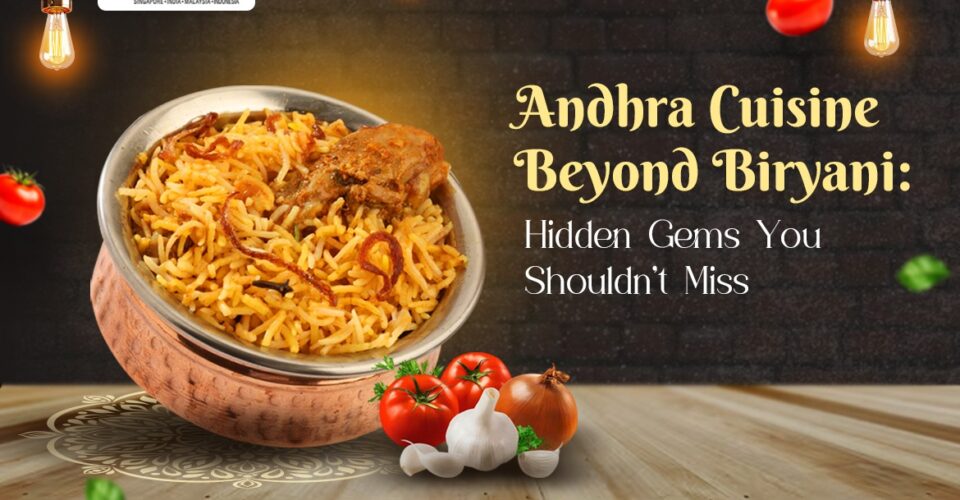 Andhra Cuisine Beyond Biryani Hidden Gems You Shouldn't Miss