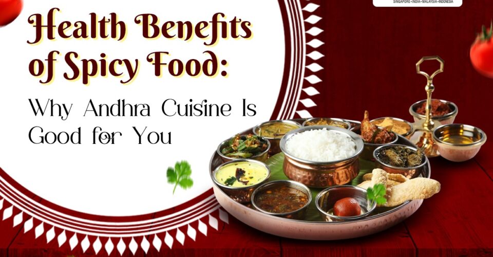 Health Benefits of Spicy Food Why Andhra Cuisine Is Good for You