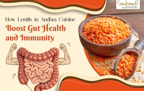 How Lentils in Andhra Cuisine Boost Gut Health and Immunity