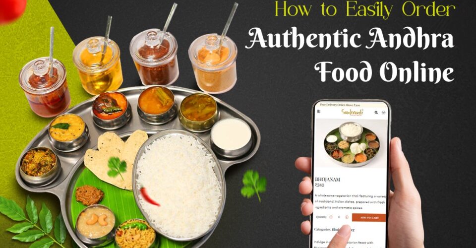 How to Easily Order Authentic Andhra Food Online