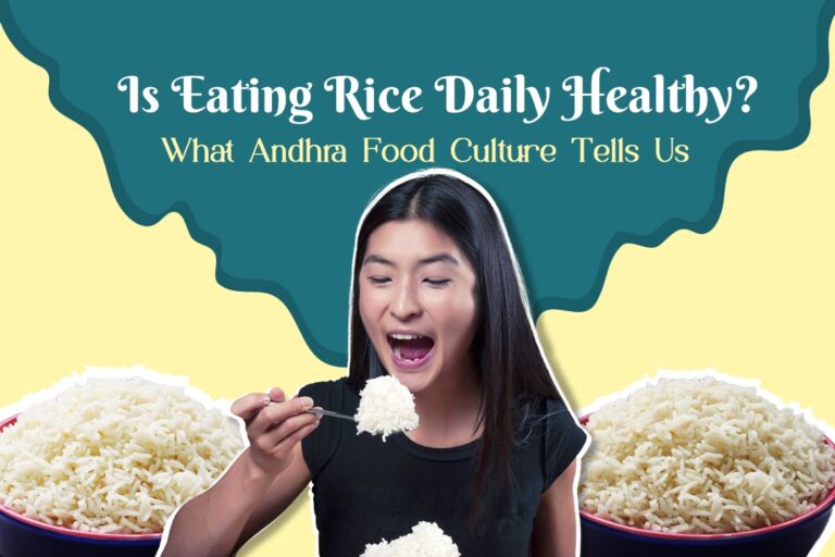 Is Eating Rice Daily Healthy? What Andhra Food Culture Tells Us