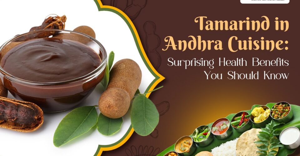 Tamarind in Andhra Cuisine Surprising Health Benefits You Should Know