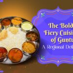 The Bold & Fiery Cuisine of Guntur A Regional Delight