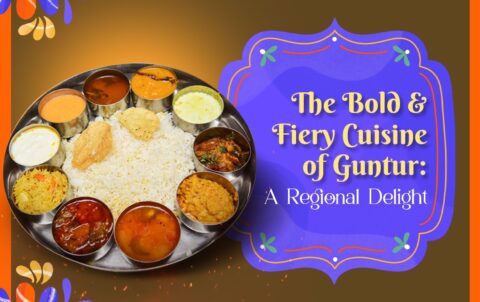 The Bold & Fiery Cuisine of Guntur A Regional Delight