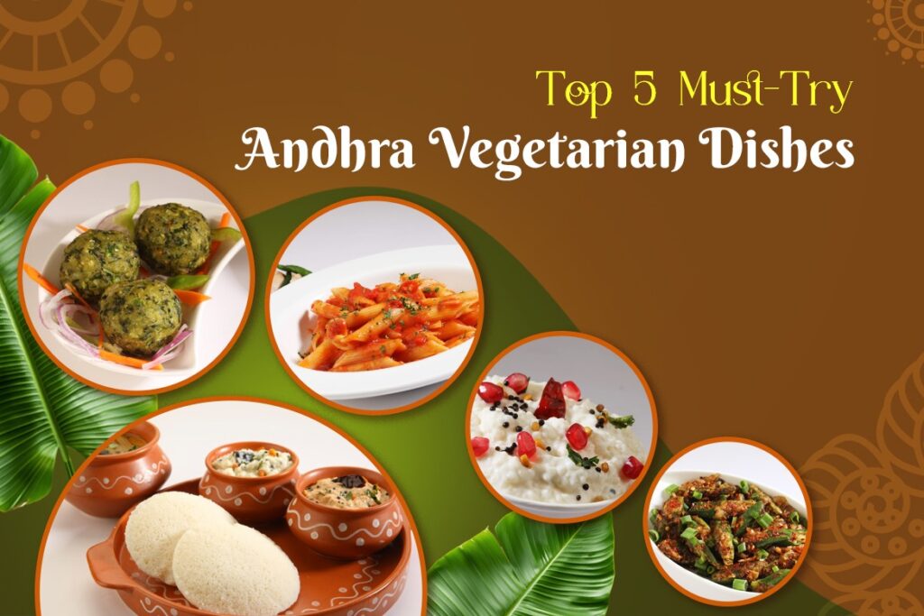 Top 5 Must-Try Andhra Vegetarian Dishes