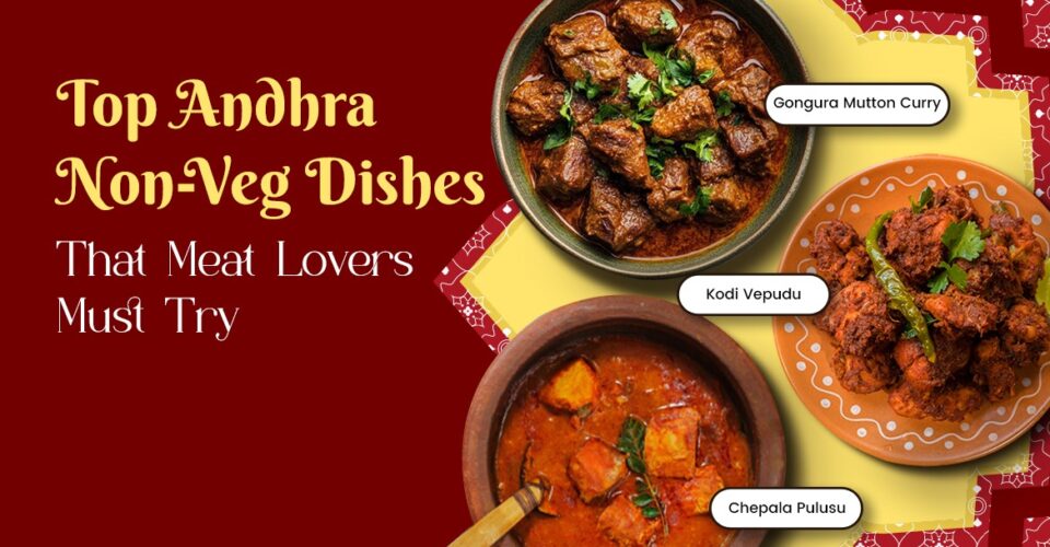 Top Andhra Non-Veg Dishes That Meat Lovers Must Try