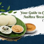 Your Guide to Classic Andhra Breakfasts (Tiffins)