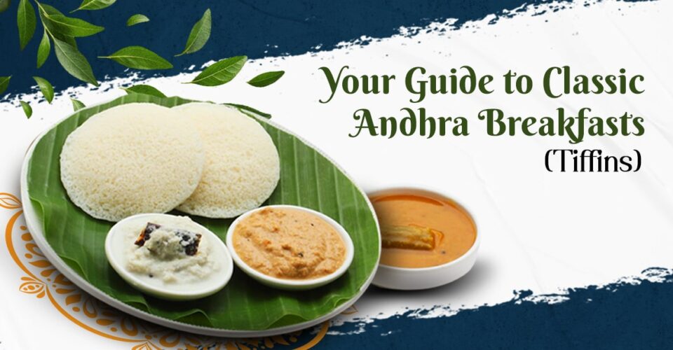 Your Guide to Classic Andhra Breakfasts (Tiffins)